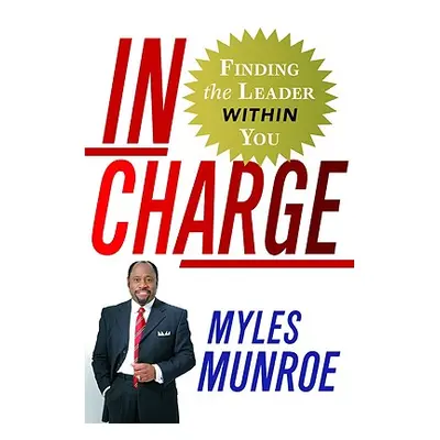 "In Charge: Finding the Leader Within You" - "" ("Munroe Myles")