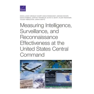 "Measuring Intelligence, Surveillance, and Reconnaissance Effectiveness at the United States Cen