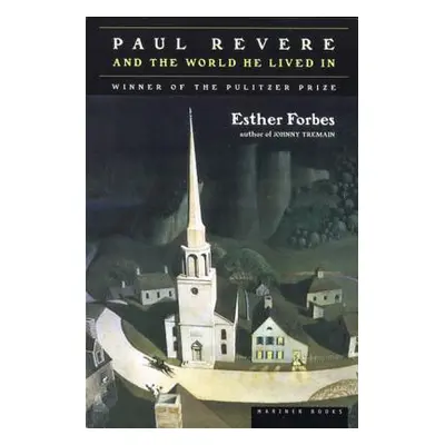 "Paul Revere and the World He Lived in" - "" ("Forbes Esther Hoskins")