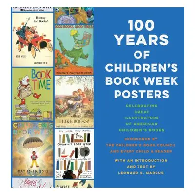 "100 Years of Children's Book Week Posters" - "" ("Marcus Leonard S.")