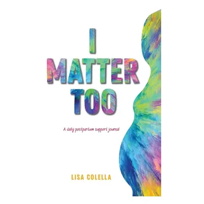 "I Matter Too" - "" ("Colella Lisa R.")