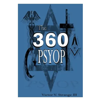 "The 360 Degree Psyops: Psychological Operations Deployed Against Mankind" - "" ("Strange Victor