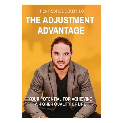 "The Adjustment Advantage: Your Potential for Achieving a Higher Quality of Life" - "" ("Scheide