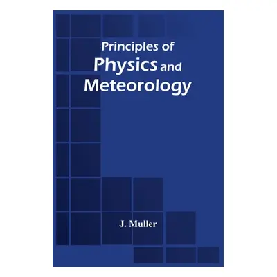 "Principles Of Physics And Meteorology" - "" ("Muller J.")