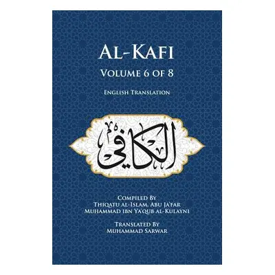 "Al-Kafi, Volume 6 of 8: English Translation" - "" ("Sarwar Muhammad")