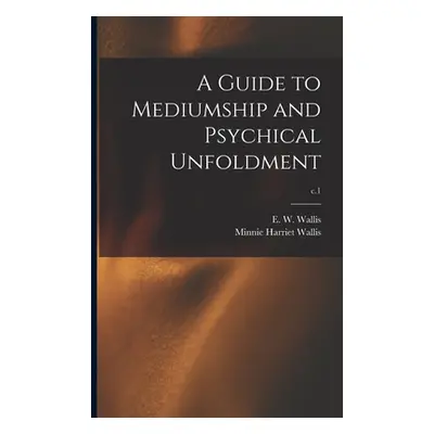 "A Guide to Mediumship and Psychical Unfoldment; c.1" - "" ("Wallis E. W. (Edward Walter) 1855-1