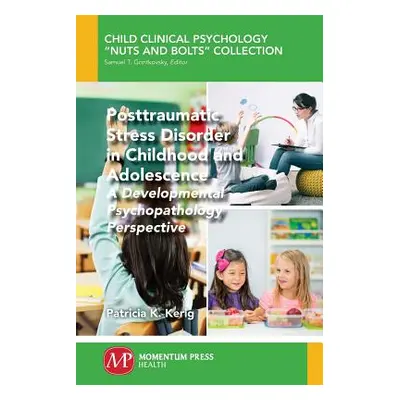 "Posttraumatic Stress Disorder in Childhood and Adolescence: A Developmental Psychopathology Per