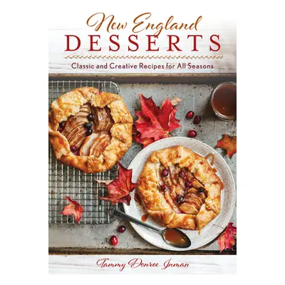 "New England Desserts: Classic and Creative Recipes for All Seasons" - "" ("Donroe Inman Tammy")