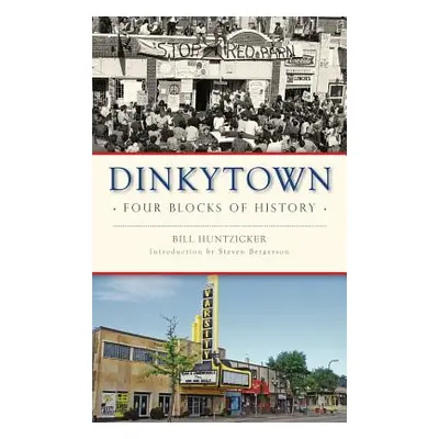 "Dinkytown: Four Blocks of History" - "" ("Huntzicker William")