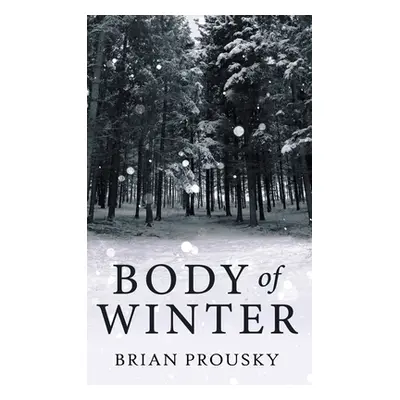 "Body Of Winter" - "" ("Prousky Brian")