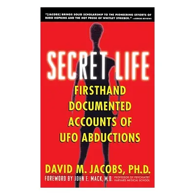 "Secret Life: Firsthand, Documented Accounts of UFO Abductions" - "" ("Jacobs David M.")