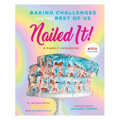 "Nailed It!: Baking Challenges for the Rest of Us" - "" ("Nailed It!")