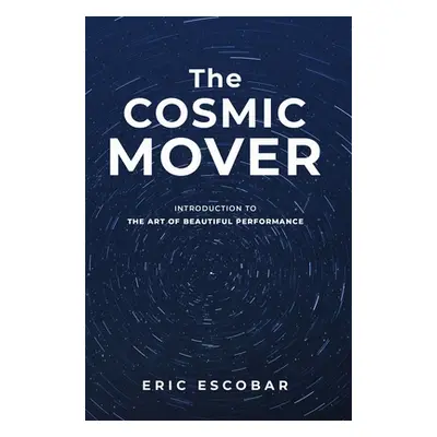 "The Cosmic Mover" - "" ("Escobar Eric")