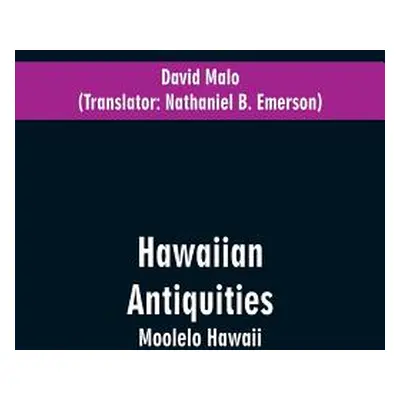 "Hawaiian Antiquities: Moolelo Hawaii" - "" ("Malo David")