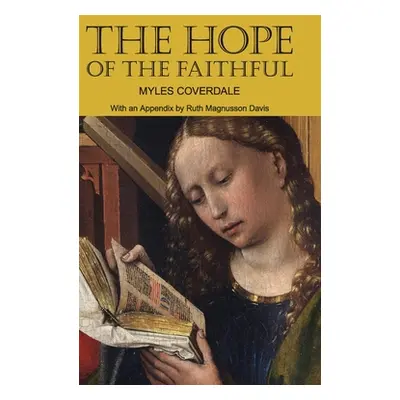 "The Hope of the Faithful, with an Appendix by R. Magnusson Davis" - "" ("Coverdale Myles")