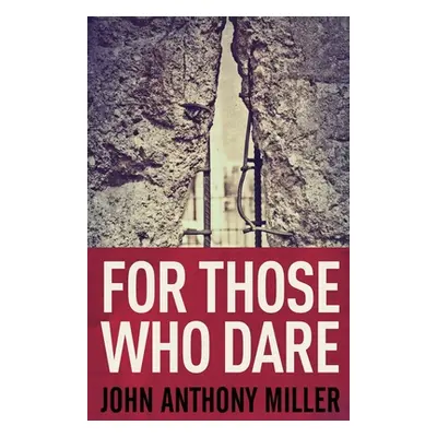 "For Those Who Dare" - "" ("Miller John Anthony")