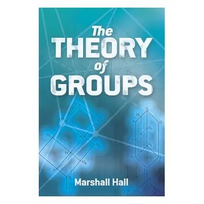 "The Theory of Groups" - "" ("Hall Marshall")