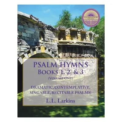 "Psalm Hymns, Books 1, 2, & 3: Dramatic, Contemplative, Singable, Recitable Psalms!" - "" ("Lark