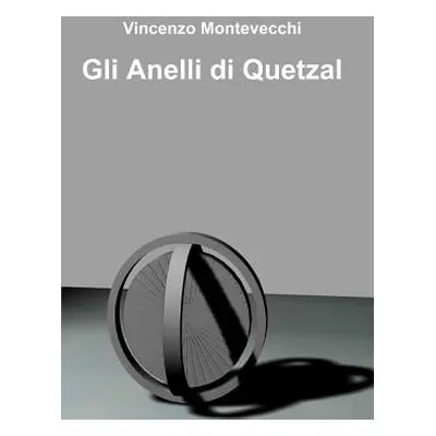 "Gli Anelli di Quetzal" - "" ("Montevecchi Vincenzo")