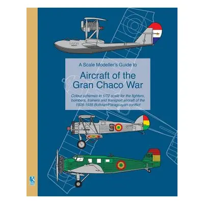 "A Scale Modeller's Guide to Aircraft of the Gran Chaco War" - "" ("Humberstone Richard")