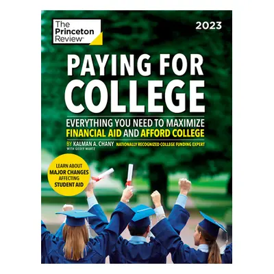 "Paying for College, 2023: Everything You Need to Maximize Financial Aid and Afford College" - "