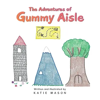 "The Adventures of Gummy Aisle" - "" ("Mason Katie")