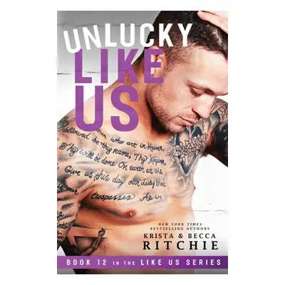 "Unlucky Like Us: Like Us Series: Billionaires & Bodyguards Book 12" - "" ("Ritchie Krista")