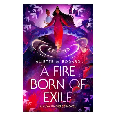 "Fire Born of Exile" - "A Xuya Universe Novel" ("de Bodard Aliette")