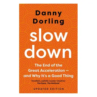 "Slowdown: The End of the Great Acceleration - And Why It's Good for the Planet, the Economy, an