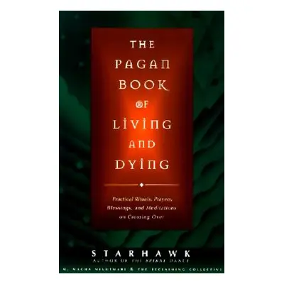 "The Pagan Book of Living and Dying: T/K" - "" ("Starhawk")