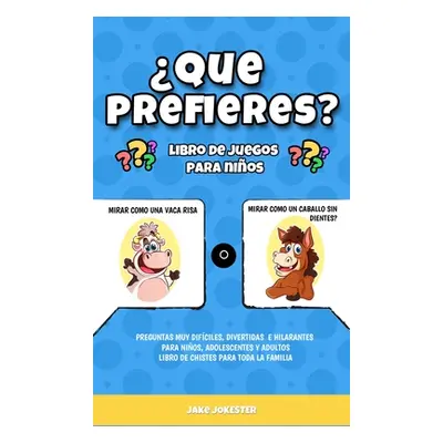 "Que prefieres? libro de juegos para nios: Preguntas muy difciles, divertidas e hilarantes para 