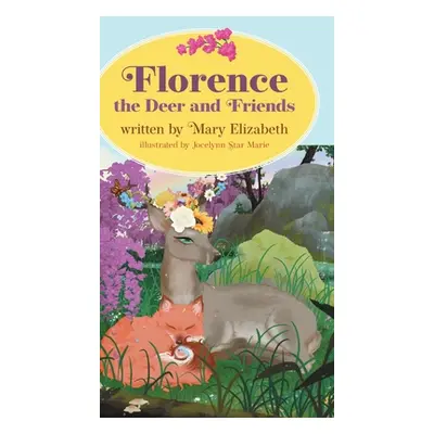 "Florence the Deer and Friends" - "" ("Elizabeth Mary")