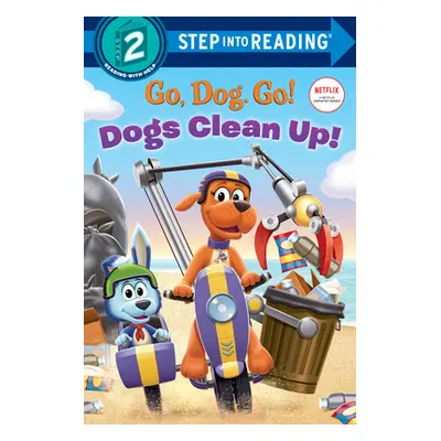 "Dogs Clean Up! (Netflix: Go, Dog. Go!)" - "" ("Random House")