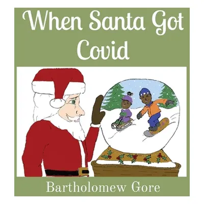 "When Santa Got Covid" - "" ("Gore Bartholomew")