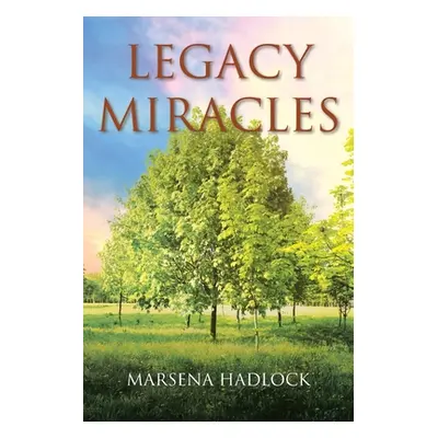 "Legacy Miracles" - "" ("Hadlock Marsena")