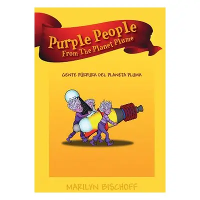 "Purple People From The Planet Plume: Gente Prpura Del Planeta Pluma" - "" ("Bischoff Marilyn")