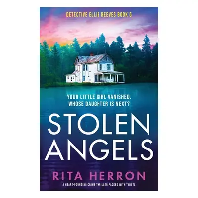 "Stolen Angels: A heart-pounding crime thriller packed with twists" - "" ("Herron Rita")