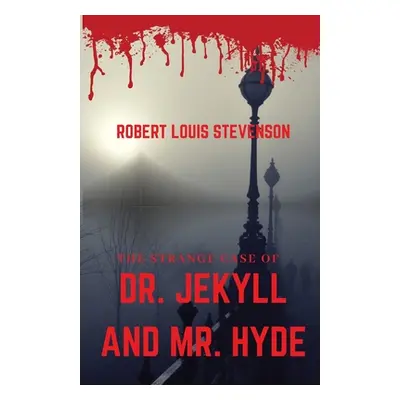 "The Strange Case of Dr. Jekyll and Mr. Hyde: A gothic horror novella by Scottish author Robert 