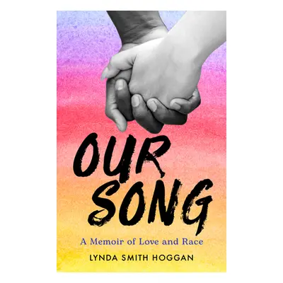 "Our Song: A Memoir of Love and Race" - "" ("Smith Hoggan Lynda")