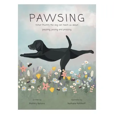 "Pawsing: What Mumfy the dog can teach us about pausing, posing, and praising" - "" ("Bolsins Ma