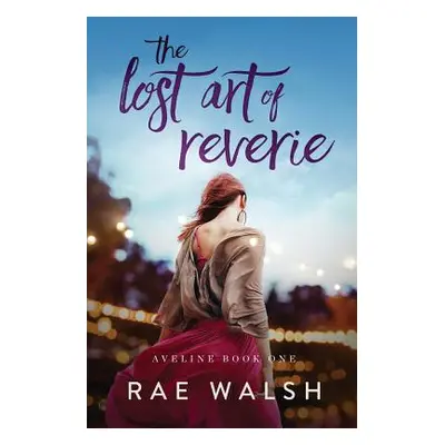 "The Lost Art of Reverie" - "" ("Walsh Rae")