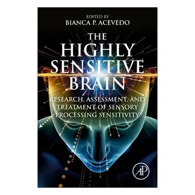 "The Highly Sensitive Brain: Research, Assessment, and Treatment of Sensory Processing Sensitivi