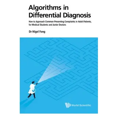 "Algorithms in Differential Diagnosis: How to Approach Common Presenting Complaints in Adult Pat