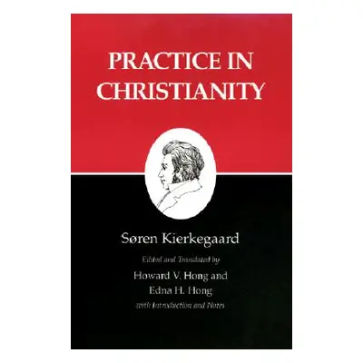 "Kierkegaard's Writings, XX, Volume 20: Practice in Christianity" - "" ("Kierkegaard Sren")