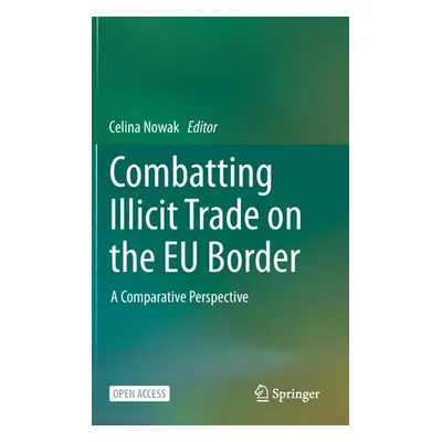 "Combatting Illicit Trade on the Eu Border: A Comparative Perspective" - "" ("Nowak Celina")