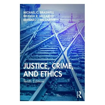 "Justice, Crime, and Ethics" - "" ("Braswell Michael C.")