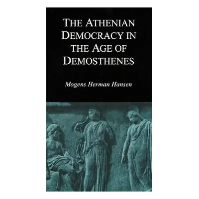 "Athenian Democracy in the Age of Demosthenes: Structure, Principles, and Ideology" - "" ("Hanse