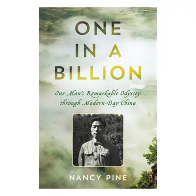 "One in a Billion: One Man's Remarkable Odyssey Through Modern-Day China" - "" ("Pine Nancy")