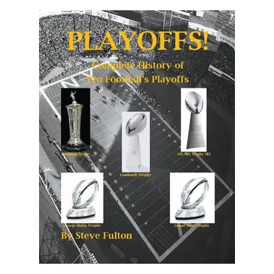 "Playoffs! - Complete History of Pro Football's Playoffs" - "" ("Fulton Steve")