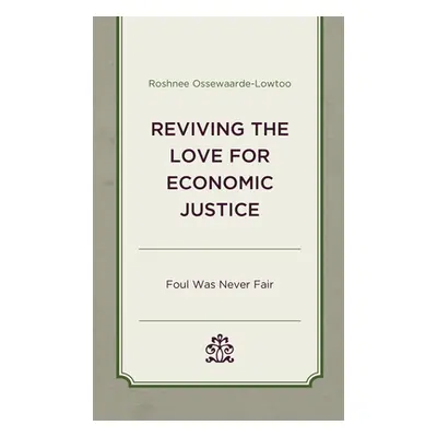 "Reviving the Love for Economic Justice: Foul Was Never Fair" - "" ("Ossewaarde-Lowtoo Roshnee")